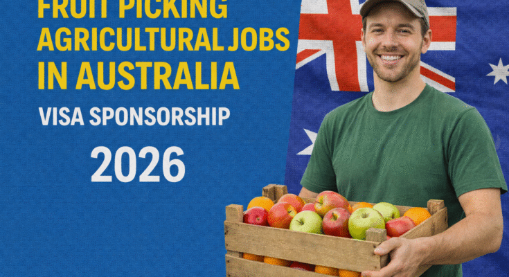 Fruit Picking Agricultural Jobs in Australia Visa Sponsorship 2026